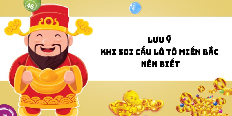 Một số lưu ý khi soi cầu lô tô miền Bắc