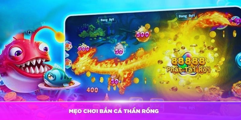 mẹo chơi bắn cá thần rồng